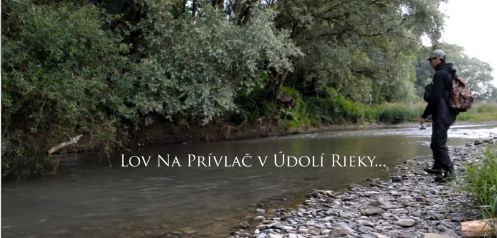 Na rybách! - Film: Lov na prívlač v údolí rieky